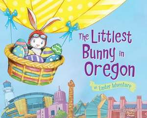 The Littlest Bunny in Oregon: An Easter Adventure de Lily Jacobs