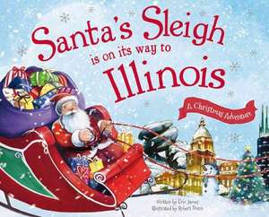 Santa's Sleigh Is on Its Way to Illinois: A Christmas Adventure de Eric James