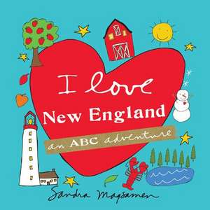 I Love New England: An ABC Adventure de Sandra Magsamen