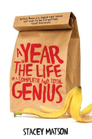 A Year in the Life of a Complete and Total Genius de Stacey Matson