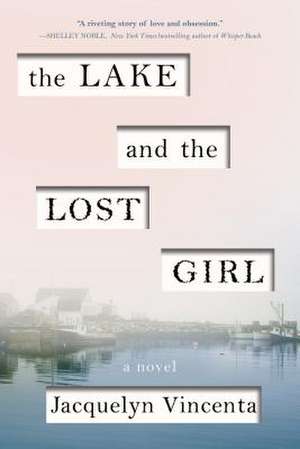 The Lake and the Lost Girl de Jacquelyn Vincenta