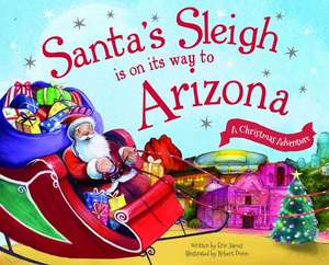 Santa's Sleigh Is on Its Way to Arizona: A Christmas Adventure de Eric James