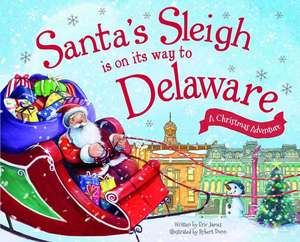 Santa's Sleigh Is on Its Way to Delaware: A Christmas Adventure de Eric James