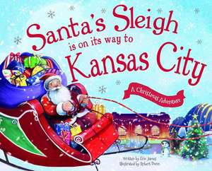 Santa's Sleigh Is on Its Way to Kansas City: A Christmas Adventure de Eric James