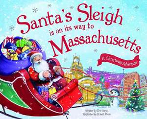 Santa's Sleigh Is on Its Way to Massachusetts: A Christmas Adventure de Eric James