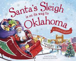 Santa's Sleigh Is on Its Way to Oklahoma: A Christmas Adventure de Eric James