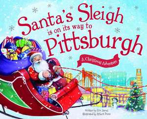 Santa's Sleigh Is on Its Way to Pittsburgh: A Christmas Adventure de Eric James