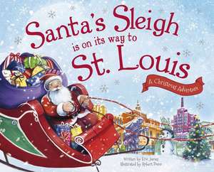 Santa's Sleigh Is on Its Way to St. Louis: A Christmas Adventure de Eric James