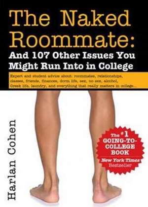 The Naked Roommate: And 107 Other Issues You Might Run Into in College de Harlan Cohen