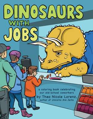 Dinosaurs with Jobs: A Coloring Book Celebrating Our Old-School Coworkers de Sourcebooks