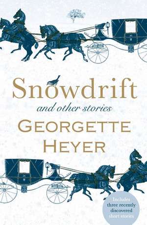 Snowdrift and Other Stories de Georgette Heyer