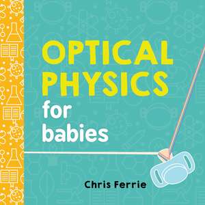 Optical Physics for Babies de Chris Ferrie