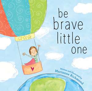 Be Brave Little One de Marianne Richmond