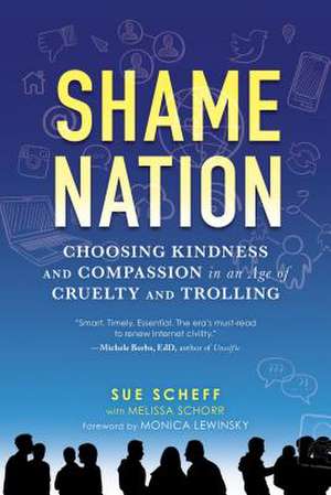 Shame Nation: The Global Epidemic of Online Hate de Sue Scheff