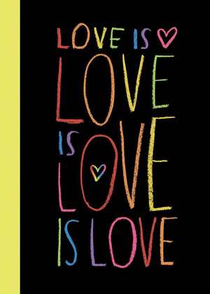 Love Is Love Is Love Is Love de Sourcebooks