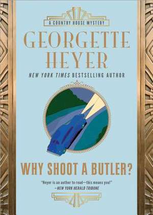 Why Shoot a Butler? de Georgette Heyer