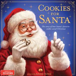 Cookies for Santa: The Story of How Santa's Favorite Cookie Saved Christmas de America’s Test Kitchen Kids