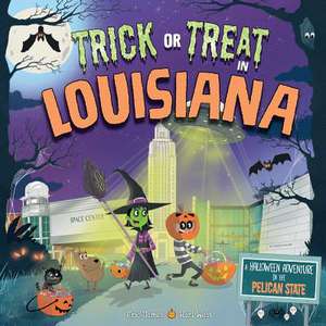 Trick or Treat in Louisiana: A Halloween Adventure in the Pelican State de Eric James