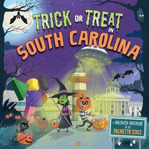 Trick or Treat in South Carolina: A Halloween Adventure in the Palmetto State de Eric James