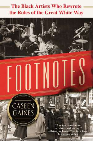 Footnotes: The Black Artists Who Rewrote the Rules of the Great White Way de Caseen Gaines