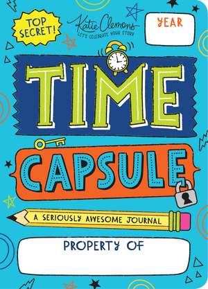 Time Capsule: A Seriously Awesome Journal de Katie Clemons