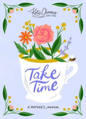 Take Time: A Mother’s Journal de Katie Clemons