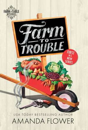 Farm to Trouble de Amanda Flower