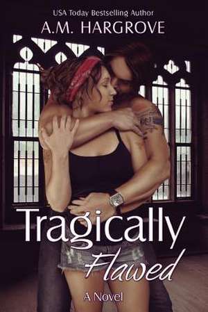 Tragically Flawed de A. M. Hargrove