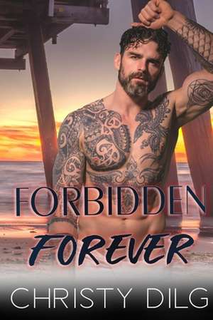 Forbidden Forever de Christy Dilg