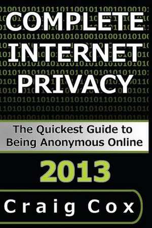 Complete Internet Privacy de Craig Cox