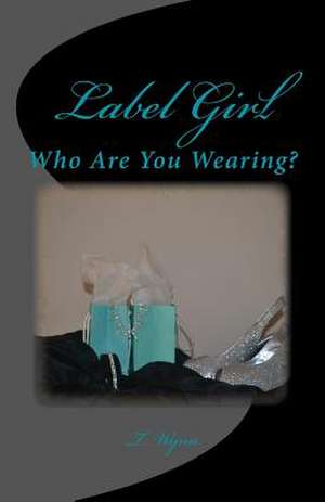 Label Girl (Who Are You Wearing?) de T. Wynn