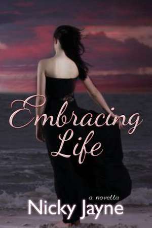 Embracing Life de Nicky Jayne