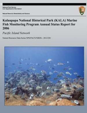 Kalaupapa National Historical Park (Kala) Marine Fish Monitoring Program Annual Status Report for 2006 de Eric Brown