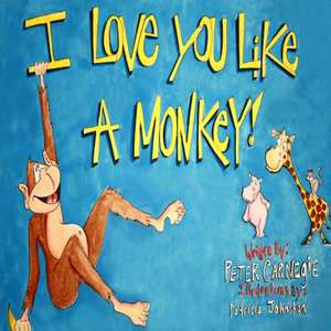 I Love You Like a Monkey de Peter Carnegie