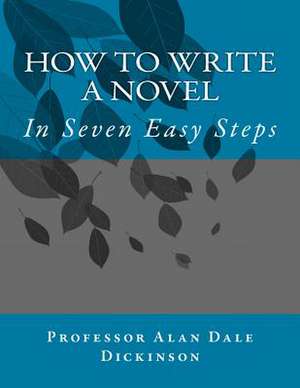 How to Write a Novel de Alan Dale Dickinson