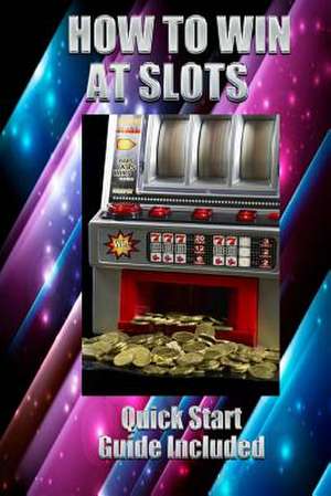 How to Win at Slots de MR Jak Martin