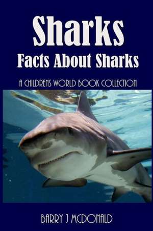 Sharks: Amazing Pictures and Fun Facts about Sharks de Barry J. McDonald