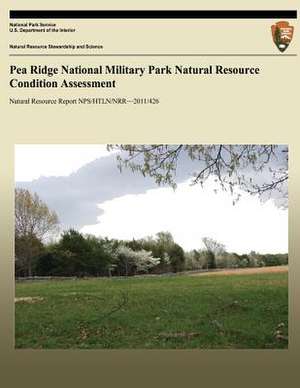 Pea Ridge National Military Park Natural Resource Condition Assessment de Gust M. Annis