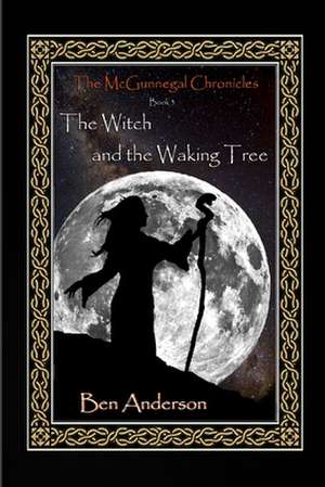 The Witch and the Waking Tree de Ben Anderson