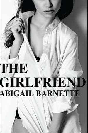 The Girlfriend de Abigail Barnette