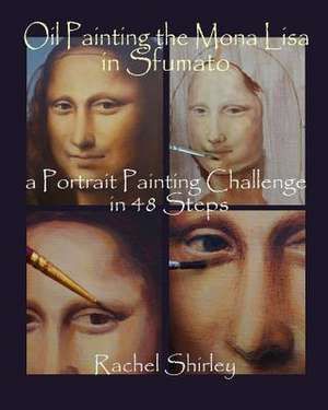 Oil Painting the Mona Lisa in Sfumato de Rachel Shirley