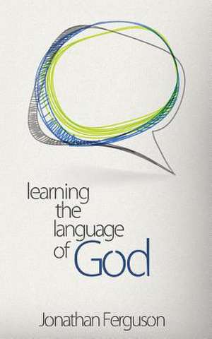 Learning the Language of God de Jonathan Ferguson