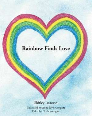 Rainbow Finds Love de Shirley Isaacson