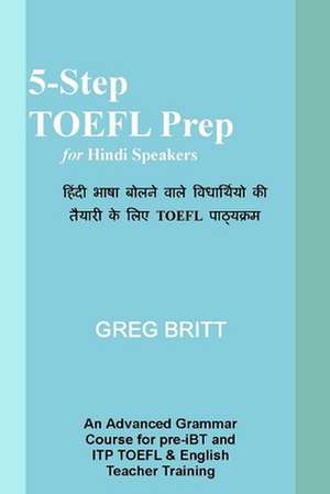 5-Step TOEFL Prep for Hindi Speakers de Greg Britt