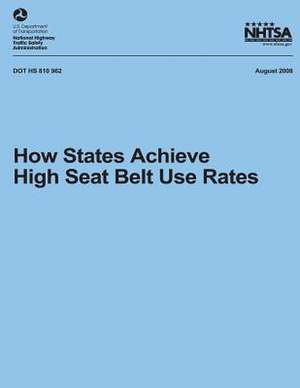 How States Achieve High Seat Belt Use Rates de National Highway Traffic Safety Administ