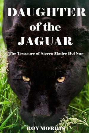 Daughter of the Jaguar de Roy Morris