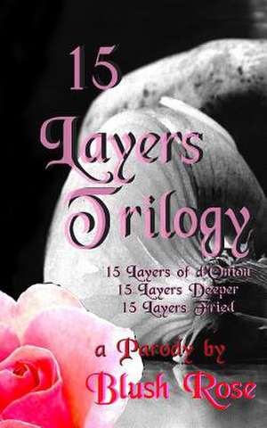 15 Layers Trilogy de Blush Rose