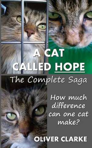 A Cat Called Hope - The Complete Saga de Oliver Clarke