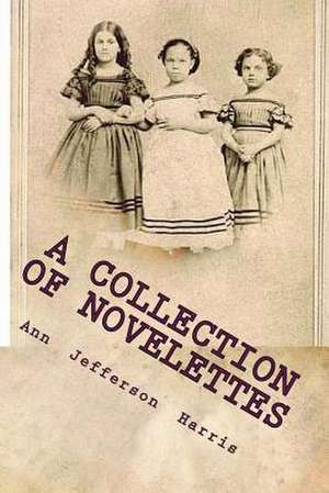 A Collection of Novelettes de Ann Jefferson Harris