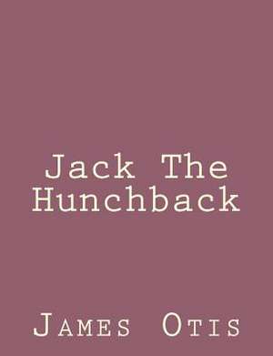 Jack the Hunchback de James Otis
